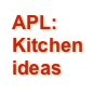 APL: 
Kitchen 
ideas