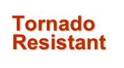 Tornado 
Resistant