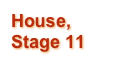 House, Stage 11