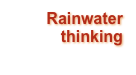 Rainwater
thinking
